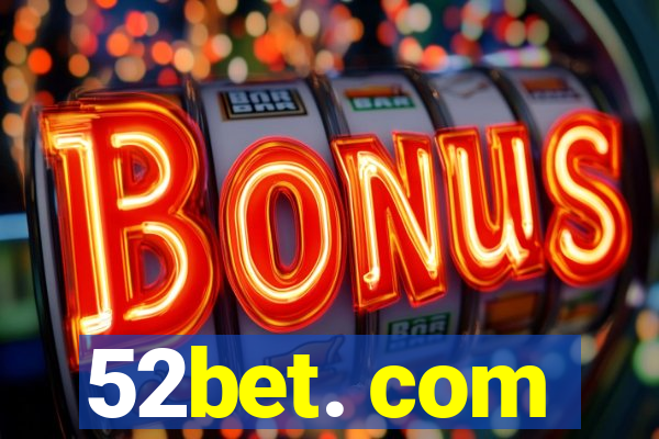 52bet. com